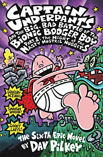 The Big, Bad Battle of the Bionic Booger Boy Part One:The Night of the Nasty Nostril Nuggets (Captain Underpants)